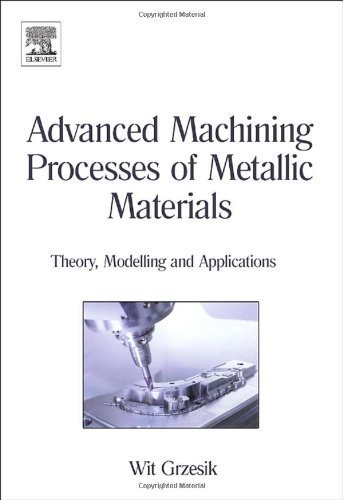 Advanced Machining Processes of Metallic Materials: Theory, Modelling and Applications by Wit Grzesik (2008-03-24)