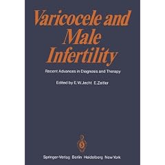 Varicocele and Male Infertility: Recent Advances in Diagnosis and Therapy by E.-W. Jecht and E. Zeitler