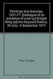 Paintings and drawings, 1951-71 : [catalogue of an exhibition of work by] Bridget Riley [at] the Hayward Gallery, 20 July - 5 September 1971