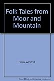 Folk tales from moor and mountain