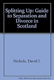 Splitting up : a guide to separation and divorce in Scotland