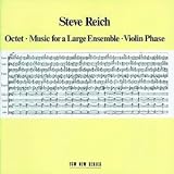 Steve Reich: Octet; Music for a Large Ensemble; Violin Phase