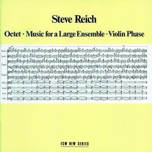 Steve Reich: Octet; Music for a Large Ensemble; Violin Phase