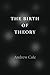 The Birth of Theory