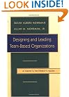 Designing and Leading Team-Based Organizations, A Leader's/Facilitator's Guide (TM) (Jossey-Bass Business & Management)