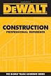 DEWALT Construction Professional Reference (Dewalt Trade Reference Series)