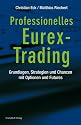 Professionelles Eurex-Trading: Grundlagen, Strategien und Chancen mit Optionen und Futures