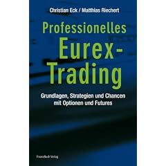 Professionelles Eurex-Trading: Grundlagen, Strategien und Chancen mit Optionen und Futures