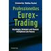 Professionelles Eurex-Trading: Grundlagen, Strategien und Chancen mit Optionen und Futures