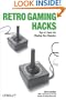 Retro Gaming Hacks: Tips & Tools for Playing the Classics