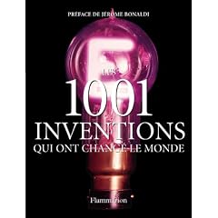 Les 1001 inventions qui ont chang� le monde