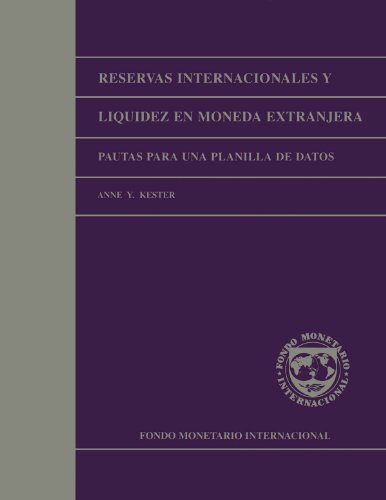 International Reserves and Foreign Currency Liquidity: Guidelines for a Data Template (Manuals & Guides) (Spanish Edition)