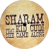 SHARAM FEAT KID CUDI / SHE CAME ALONG