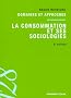 La consommation et ses sociologies: Domaines et approches