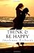 Books : Think & Be Happy: 365 Empowering Thoughts to Life Your Spirit