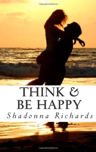 Think & Be Happy: 365 Empowering Thoughts to Life Your Spirit
