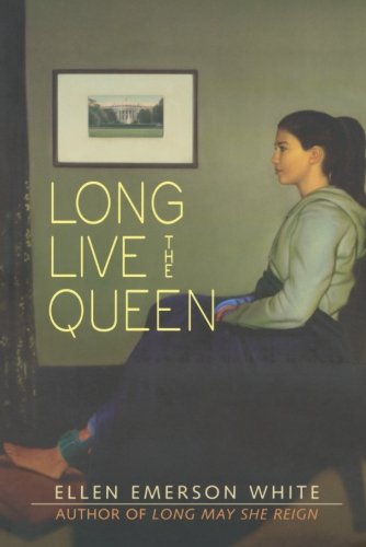 Long Live the Queen (President's Daughter), by Ellen Emerson White