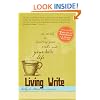 Living Write: The Secret to Inviting Your Craft Into Your Daily Life