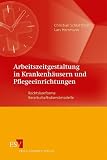 Arbeitszeitgestaltung in Krankenh�usern und Pflegeeinrichtungen: Rechtskonforme Bereitschaftsdienstmodelle