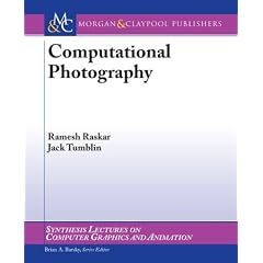 Computational Photography (Synthesis Lectures on Computer Graphics and Animation)