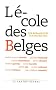 L'�cole des Belges : Dix romanciers d'aujourd'hui