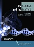 Image of The Architect and the Scaffold: Evolution and Education in South Africa (African Human Genome Initiative series)