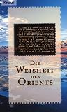 Die Weisheit des Orients. - 