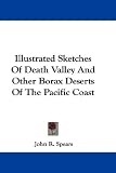 Illustrated Sketches of Death Valley and Other Borax Deserts of the Pacific Coast