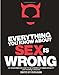 Everything You Know About Sex Is Wrong: The Disinformation Guide to the Extremes of Human Sexuality (and everything in between) (Disinformation Guides)