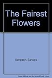 The Fairest flowers : a selection of verses