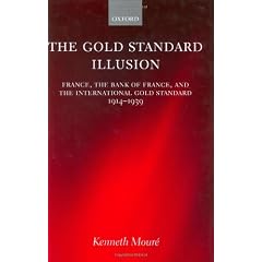 The Gold Standard Illusion: France, the Bank of France, and the International Gold Standard, 1914-1939