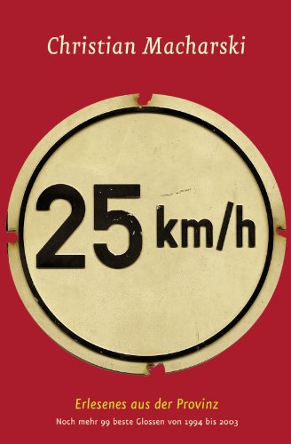 Paperback 25 km/h: Erlesenes aus der Provinz - Noch mehr 99 beste Glossen von 1994 bis 2003