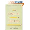 Start at the End: How Companies Can Grow Bigger and Faster by Reversing Their Business Plan