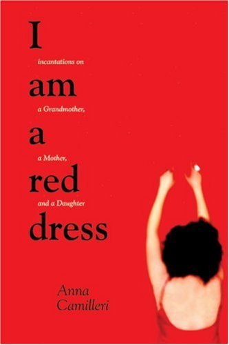 I Am a Red Dress: Incantations on a Grandmother, a Mother, and a Daughter