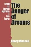 The Danger of Dreams: German and American Imperialism in Latin America