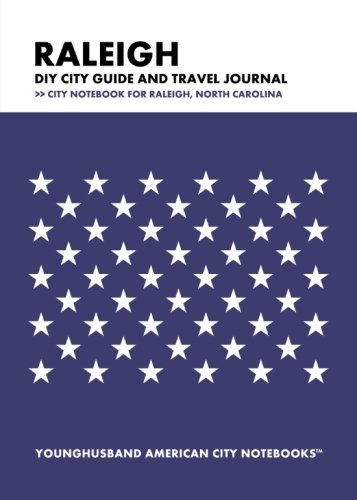 Raleigh DIY City Guide and Travel Journal: City Notebook for Raleigh, North Carolina