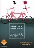 La vera storia dei miei capelli bianchi. Quarant'anni di vita e di diritti negati (Strade blu. Non Fiction)