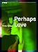 Cover:Perhaps Love (OmU) - Intro Edition Asien 20