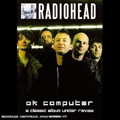 RADIOHEAD-OK COMPUTER-CLASSIC ALBUM UNDER REVIEW (DVD) by 