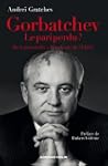 Gorbatchev, le pari perdu ?:De la per...