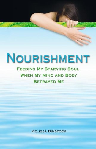 Nourishment: Feeding My Starving Soul When My Mind and Body Betrayed Me