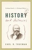 Histories and Fallacies: Problems Faced in the Writing of History