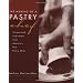 The Making of a Pastry Chef: Recipes and Inspiration from America's Best Pastry Chefs