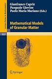 Mathematical Models of Granular Matter (Lecture Notes in Mathematics)