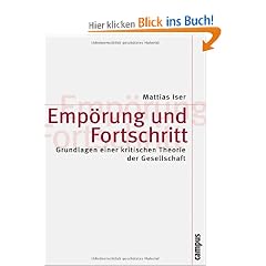 Emp�rung und Fortschritt: Grundlagen einer kritischen Theorie der Gesellschaft (Theorie und Gesellschaft)