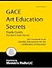 GACE Art Education Secrets Study Guide: GACE Test Review for the Georgia Assessments ...