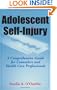 Adolescent Self-Injury: A Comprehensive Guide for Counselors and Health Care Professionals