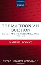 The Macedonian Question: Britain and the Southern Balkans 1939-1949 (Oxford Historical Monographs)