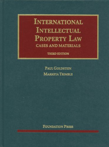International Intellectual Property Law (University Casebook Series)