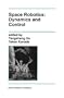 Space Robotics: Dynamics and Control (The Springer International Series in Engineering and Computer Science)